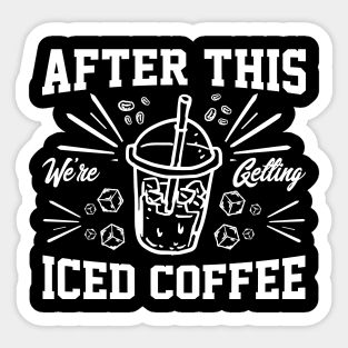 after this We're Getting Iced Coffee iced Coffee Lover Chilling with Cold Brew Vibes Sticker